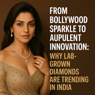From Bollywood Sparkle to Aupulent Innovation: Why Lab-Grown Diamonds Are Trending in India